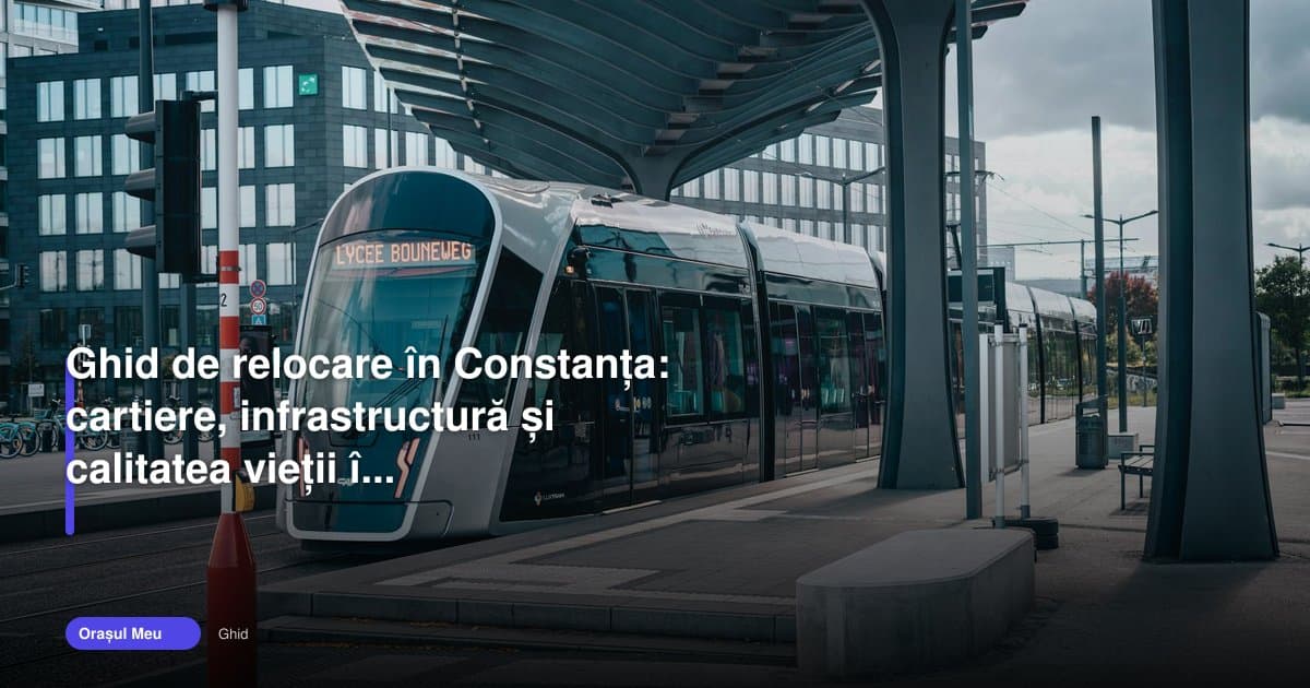 Ghid constanța 2026 pentru cei care vor să se relocheze