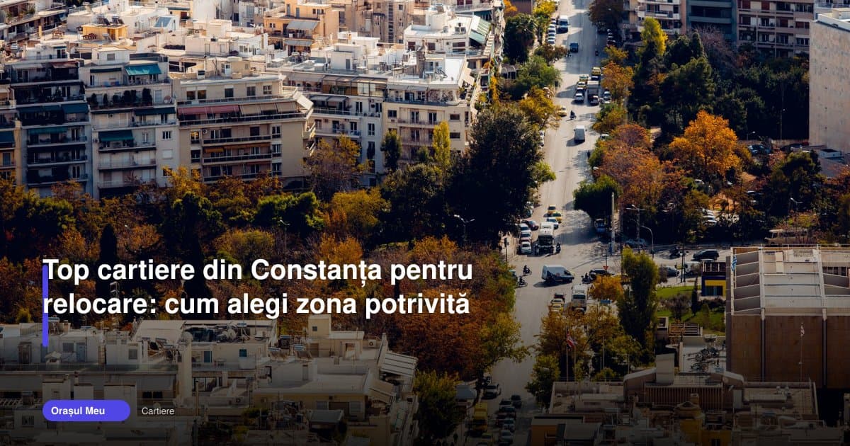 Cum alegi între cartiere constanta pentru relocare