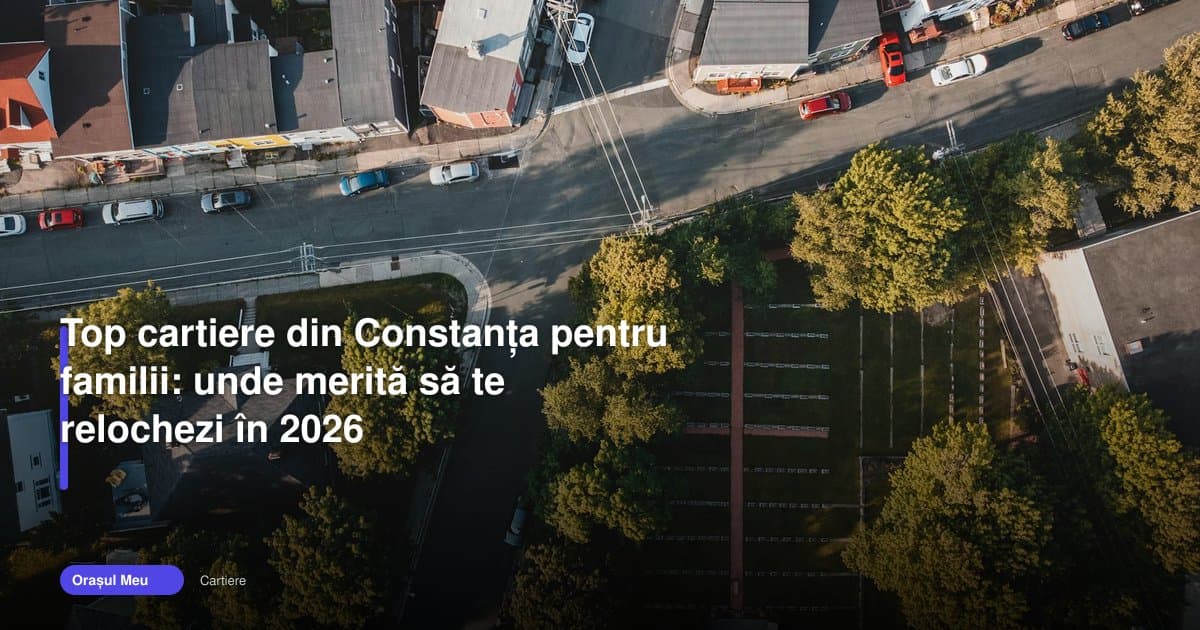 Cartiere Constanța pentru familii: unde merită să te relochezi în 2026