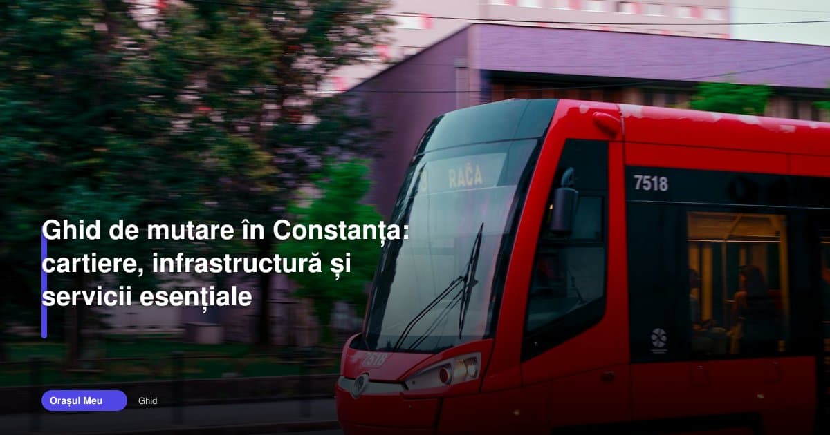 Ghid constanța 2026: unde merită să te muți în oraș