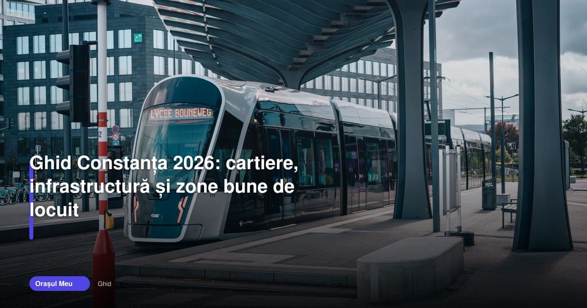 Cum compară un ghid Constanța cartierele și infrastructura în 2026?